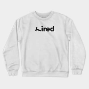 Tired Crewneck Sweatshirt